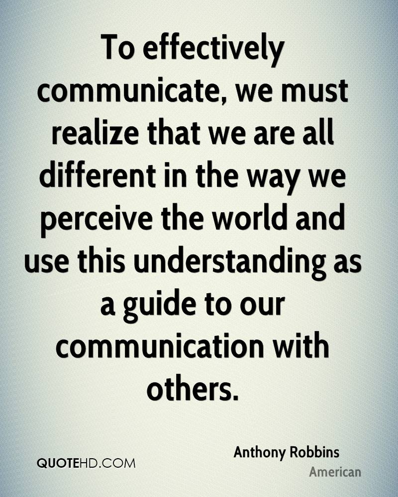 anthony-robbins-quote-to-effectively-communicate-we-must-realize-that